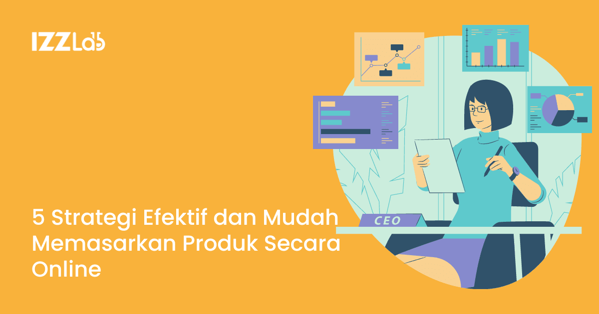 5 Strategi Efektif dan Mudah Memasarkan Produk Secara Online