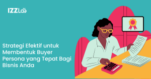 Strategi Efektif untuk Membentuk Buyer Persona yang Tepat Bagi Bisnis Anda